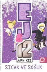 Sıcak ve Soğuk - EJ12 Ajan Kız - Artemis Yayınları