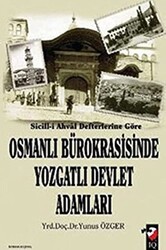 Sicill-i Ahval Defterlerine Göre Osmanlı Bürokrasisinde Yozgatlı Devlet Adamları - IQ Kültür Sanat Yayıncılık