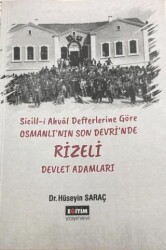 Sicill-i Ahval Defterlerine Göre Osmanlı`nın Son Devri`nde Rizeli Devlet Adamları - Eğitim Yayınevi - Bilimsel Eserler