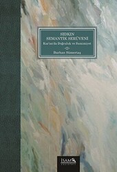 Sıdkın Semantik Serüveni Kuranda Doğruluk ve Samimiyet - İsam Yayınları