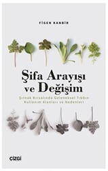 Şifa Arayışı ve Değişim - Şırnak Kırsalında Geleneksel Tıbbın Kullanım Alanları ve Nedenleri - Çizgi Kitabevi Yayınları