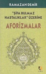 Şifa Bulmaz Hastalıklar Üzerine Aforizmalar - Çıra Yayınları