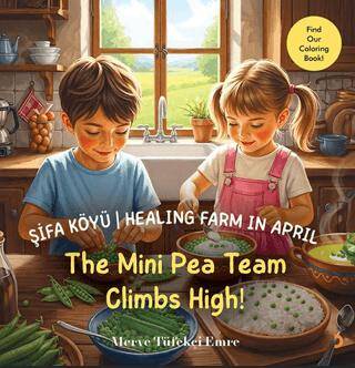 Şifa Köyü - Healing Farm in April – The Mini Pea Team Climbs High! - 1