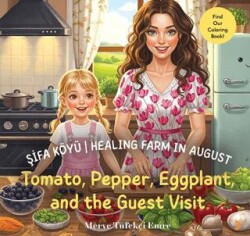 Şifa Köyü - Healing Farm in August – Tomato, Pepper, Eggplant, and the Guest Visit - Cinius Yayınları