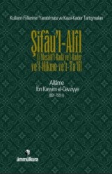 Şifau`l- Alil Fi Mesaili- Kada ve`l- Kader ve`l- Hikme ve`t- Ta`lil Kulların Fiillerinin Yaratılması ve Kaza Kader Tartışmaları - Ümmülkura