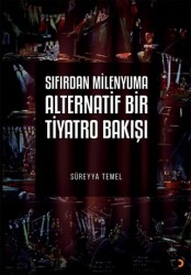 Sıfırdan Milenyuma Alternatif Bir Tiyatro Bakışı - Cinius Yayınları