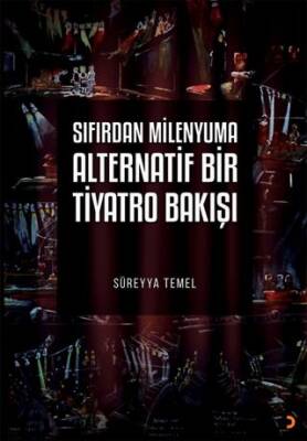 Sıfırdan Milenyuma Alternatif Bir Tiyatro Bakışı - 1