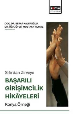 Sıfırdan Zirveye Başarılı Girişimcilik Hikâyeleri: Konya Örneği - 1