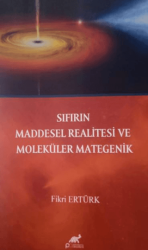 Sıfırın Maddesel Realitesi ve Moleküler Mategenik - Paradigma Akademi Yayınları
