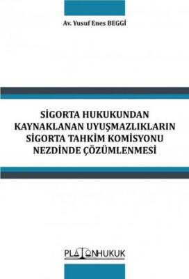 Sigorta Hukukundan Kaynaklanan Uyuşmazlıkların Sigorta Tahkim Komisyonu Nezdinde Çözümlenmesi - 1