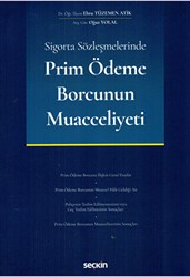 Sigorta Sözleşmelerinde Prim Ödeme Borcunun Muacceliyeti - Seçkin Yayıncılık