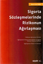 Sigorta Sözleşmelerinde Rizikonun Ağırlaşması - Seçkin Yayıncılık