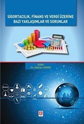 Sigortacılık Finans ve Vergi Üzerine Bazı Yaklaşımlar ve Sorunlar - Ekin Basım Yayın