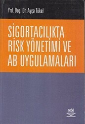 Sigortacılıkta Risk Yönetimi ve AB Uygulamaları - Nobel Akademik Yayıncılık