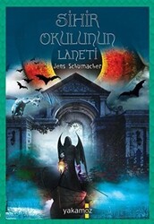 Sihir Okulunun Laneti - Yakamoz Yayınevi