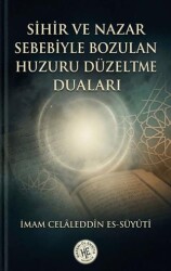 Sihir ve Nazar Sebebiyle Bozulan Huzuru Düzeltme Duaları - Hatem`ül Enbiya Yayıncılık