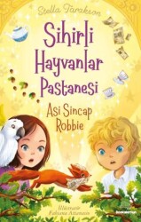 Sihirli Hayvanlar Pastanesi - Asi Sincap Robbie - Bookalemun Yayınevi
