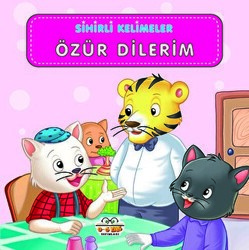Sihirli Kelimeler - Özür Dilerim - 0-6 Yaş Yayınları