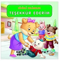 Sihirli Kelimeler - Teşekkür Ederim - 0-6 Yaş Yayınları