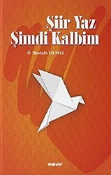 Şiir Yaz Şimdi Kalbim - Değişim Yayınları