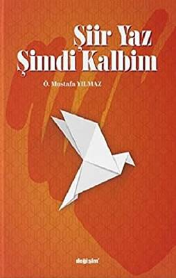 Şiir Yaz Şimdi Kalbim - 1