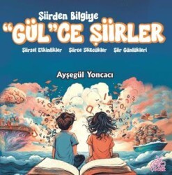 Şiirden Bilgiye “Gül”Ce Şiirler - Okur Çocuk
