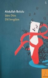 Şiire Dön Dil Sevgilim - Şey Kitap