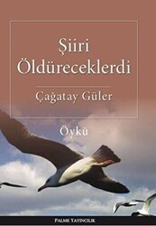 Şiiri Öldüreceklerdi - Palme Yayıncılık