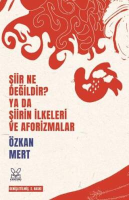 Şiir Ne Değildir? Ya da Şiirin İlkeleri ve Aforizmalar - 1