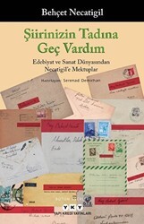 Şiirinizin Tadına Geç Vardım -Edebiyat ve Sanat Dünyasından Necatigil`e Mektuplar - Yapı Kredi Yayınları
