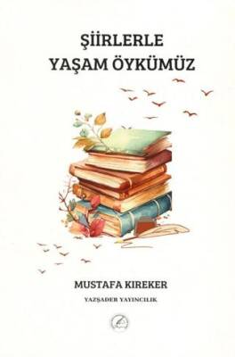 Şiirlerle Yaşam Öykümüz - 1