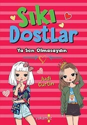 Sıkı Dostlar - Ya Sen Olmasaydın - Yakamoz Yayınevi