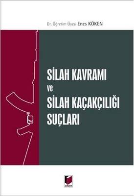 Silah Kavramı ve Silah Kaçakçılığı Suçları - 1