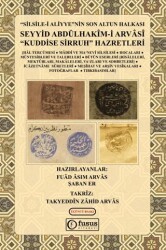 Silsile-i Aliyye`nin Son Altun Halkası Seyyid Abdülhakim-i Arvasi Kuddise Sirruh Hazretleri - Fusus Kitabevi