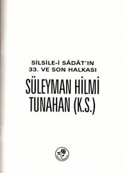 Silsile-i Sadat`ın 33. ve Son Halkası Süleyman Hilmi Tunahan - Fazilet Neşriyat