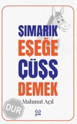 Şımarık Eşeğe Çüşş Demek - Gufo Yayınları