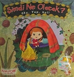 Şimdi Ne Olacak? Oku, Yap, Bul! - Yumurcak Yayınları