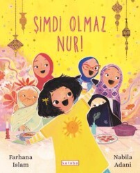 Şimdi Olmaz Nur! - Ketebe Çocuk