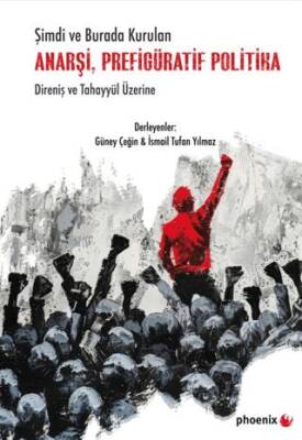 Şimdi ve Burada Kurulan Anarşi, Prefigüratif Politika Direniş ve Tahayyül Üzerine - 1