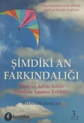 Şimdiki An Farkındalığı Basit ve Adım Adım Şimdide Yaşama Rehberi - Kuraldışı Yayınevi
