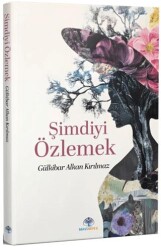 Şimdiyi Özlemek - Mavi Nefes Yayınları