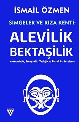 Simgeler ve Rıza Kenti: Alevilik - Bektaşilik 2. Cilt - 1
