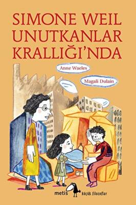 Simone Weil Unutkanlar Krallığı’nda - 1