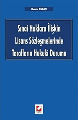 Sınai Haklara İlişkin Lisans Sözleşmelerinde Tarafların Hukuki Durumu - 1