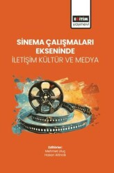 Sinema Çalışmaları Ekseninde İletişim Kültür ve Medya - Eğitim Yayınevi - Bilimsel Eserler
