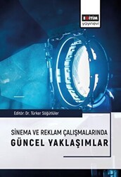Sinema ve Reklam Çalışmalarında Güncel Yaklaşımlar - Eğitim Yayınevi - Bilimsel Eserler