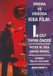 Sinema ve Videoda Kısa Film 1. Kitap Yapım Öncesi - Es Yayınları