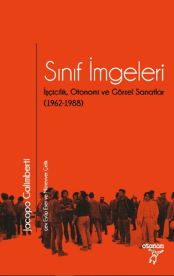 Sınıf İmgeleri- İşçicilik, Otonomi ve Görsel Sanatlar 1962-1988 - 1