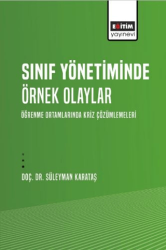 Sınıf Yönetiminde Örnek Olaylar - Öğrenme Ortamlarında Kriz Çözümlemeleri - Eğitim Yayınevi - Bilimsel Eserler