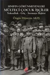 Sınıfın Görünmeyenleri Mülteci İşçi Çocuklar - Klaros Yayınları